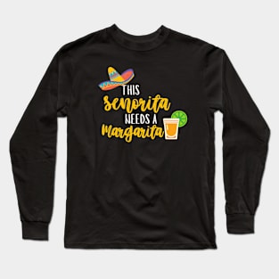 This Senorita Needs a Margarita - Cinco de Mayo Long Sleeve T-Shirt